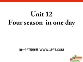 《Four seasons in one day》PPT